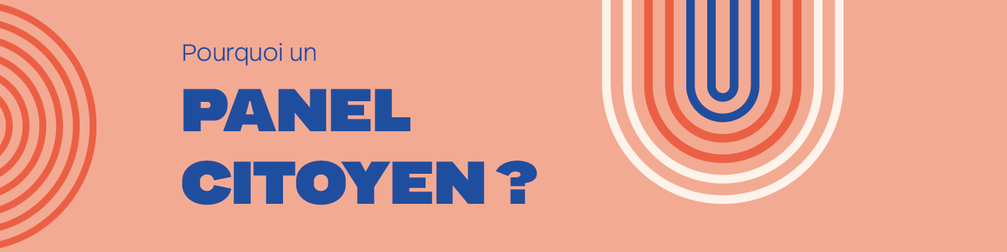 Pourquoi un panel citoyen ?